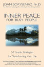 Inner Peace for Busy People: 52 Simple Strategies for Transforming Life