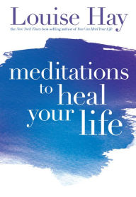 Title: Meditations to Heal Your Life, Author: Louise L. Hay