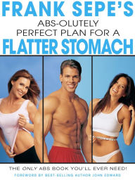 Title: Frank Sepe's Abs-Olutely Perfect Plan for A Flatter Stomach, Author: Frank Sepe