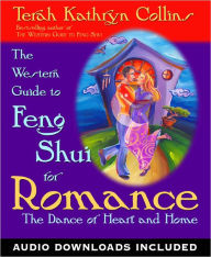 The Western Guide to Feng Shui for Romance: The Dance of Heart and Home