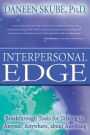 Interpersonal Edge: Breakthrough Tools for Talking to Anyone, Anywhere, about Anything