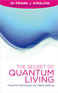 Title: The Secret of Quantum Living, Author: Frank J. Kinslow