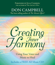 Title: Creating Inner Harmony: Using Your Voice and Music to Heal, Author: Don Campbell