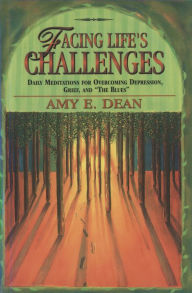 Title: Facing Life's Challenges: Daily Meditations for Overcoming Depression, Grief, and 