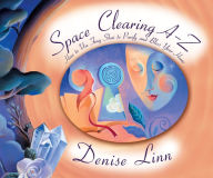 Title: Space Clearing A-Z: How to Use Feng Shui to Purify and Bless Your Home, Author: Denise Linn