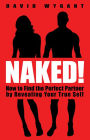 Naked!: How to Find the Perfect Partner by Revealing Your True Self