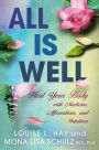All Is Well: Heal Your Body with Medicine, Affirmations, and Intuition