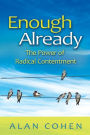 Enough Already: The Power of Radical Contentment