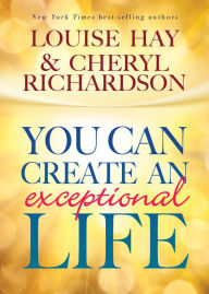 Title: You Can Create an Exceptional Life, Author: Louise L. Hay