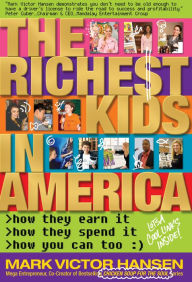 Title: The Richest Kids in America, Author: Mark Victor Hansen