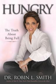 Title: Hungry: The Truth About Being Full, Author: Robin L. Smith