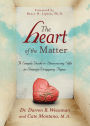 The Heart of the Matter: A Simple Guide to Discovering Gifts in Strange Wrapping Paper
