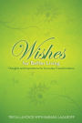 Wishes for Better Living: Thoughts and Inspirations for Everyday Transformation