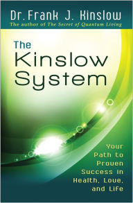 Title: The Kinslow System: Your Path to Proven Success in Health, Love, and Life, Author: Frank J. Kinslow