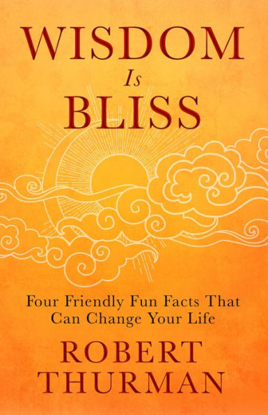 Wisdom Is Bliss: Four Friendly Fun Facts That Can Change Your Life