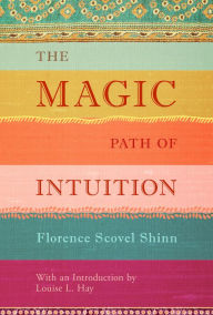 Title: The Magic Path of Intuition, Author: Florence Scovel Shinn