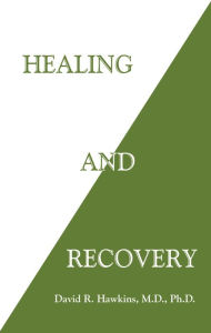 Title: Healing and Recovery, Author: David R. Hawkins M.D.