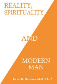 Title: Reality, Spirituality, and Modern Man, Author: David R. Hawkins