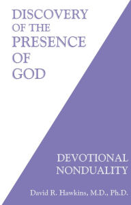 Title: Discovery of the Presence of God: Devotional Nonduality, Author: David R. Hawkins M.D.