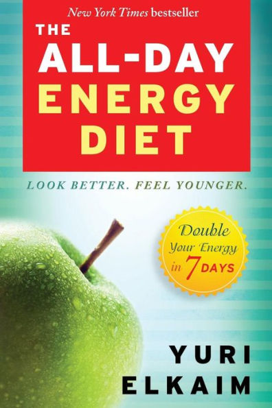 The All-Day Energy Diet: Double Your Energy in 7 Days