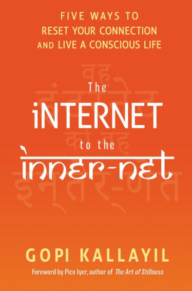 The Internet to the Inner-Net: Five Ways to Reset Your Connection and Live a Conscious Life