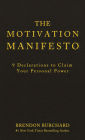 The Motivation Manifesto: 9 Declarations to Claim Your Personal Power