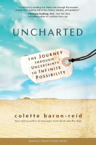 Title: Uncharted: The Journey through Uncertainty to Infinite Possibility, Author: Colette Baron-Reid