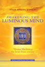 Awakening the Luminous Mind: Tibetan Meditation for Inner Peace and Joy