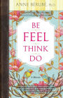 Be Feel Think Do: A Memoir