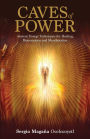 Caves of Power: Ancient Energy Techniques for Healing, Rejuvenation and Manifestation