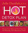 The Hot Detox Plan: Cleanse Your Body and Heal Your Gut with Warming, Anti-inflammatory Foods
