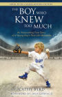 The Boy Who Knew Too Much: An Astounding True Story of a Young Boy's Past-Life Memories