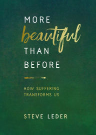 Title: More Beautiful Than Before: How Suffering Transforms Us, Author: Steve Leder
