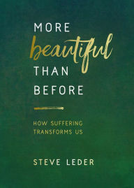 Title: More Beautiful Than Before: How Suffering Transforms Us, Author: Steve Leder