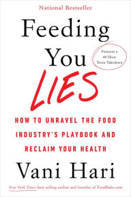 Ebook for android phone free download Feeding You Lies: How to Unravel the Food Industry's Playbook and Reclaim Your Health 9781401954567 FB2 DJVU PDF (English literature)