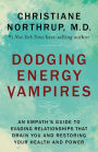 Dodging Energy Vampires: An Empath's Guide to Evading Relationships That Drain You and Restoring Your Health and Power