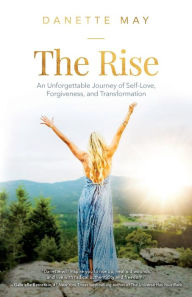 Download epub ebooks torrents The Rise: An Unforgettable Journey of Self-Love, Forgiveness, and Transformation RTF 9781401956219 English version