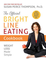 Free english textbooks download The Official Bright Line Eating Cookbook: Weight Loss Made Simple by Susan Peirce Thompson 9781401957131 in English