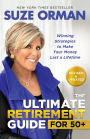 The Ultimate Retirement Guide for 50+: Winning Strategies to Make Your Money Last a Lifetime