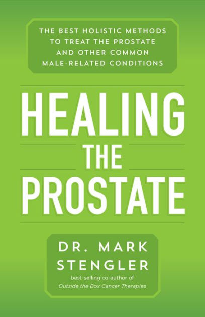 Healing the Prostate: The Best Holistic Methods to Treat the