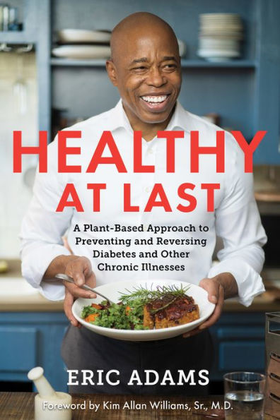 Healthy at Last: A Plant-Based Approach to Preventing and Reversing Diabetes and Other Chronic Il lnesses