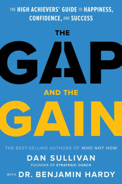 The Gap and The Gain: The High Achievers' Guide to Happiness, Confidence,  and Success|Hardcover