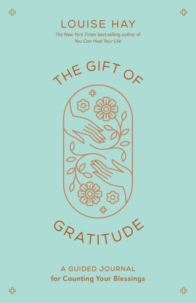 The Gift of Gratitude: A Guided Journal for Counting Your Blessings