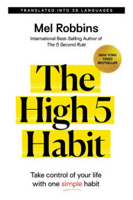 Title: The High 5 Habit: Take Control of Your Life with One Simple Habit, Author: Mel Robbins
