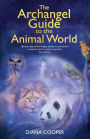 The Archangel Guide to the Animal World