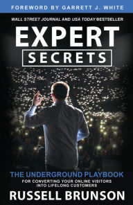 Title: Expert Secrets: The Underground Playbook for Converting Your Online Visitors into Lifelong Customers, Author: Russell Brunson