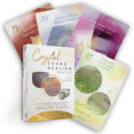 Title: Crystal Sound Healing Oracle: A 48-Card Deck and Guidebook with 48 Singing Bowl Audios to Enhance Your Experience, Author: Jeralyn Glass