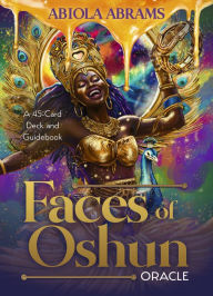 Title: Faces of Oshun Oracle: A 45-Card Deck and Guidebook, Author: Abiola Abrams