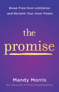 Title: The Promise: Break Free from Limitation and Reclaim Your Inner Power, Author: Mandy Morris