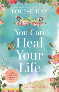 Title: You Can Heal Your Life: 40th Anniversary Edition, Author: Louise L. Hay